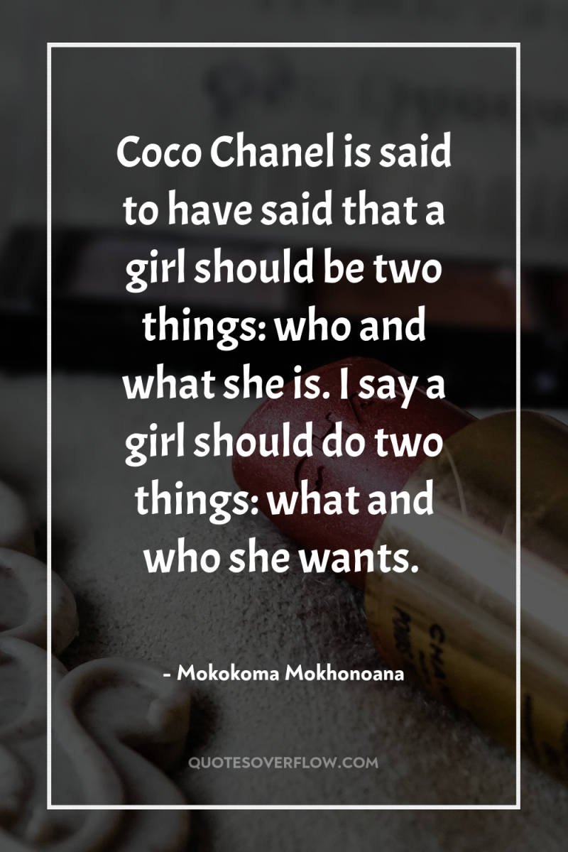 Coco Chanel is said to have said that a girl...