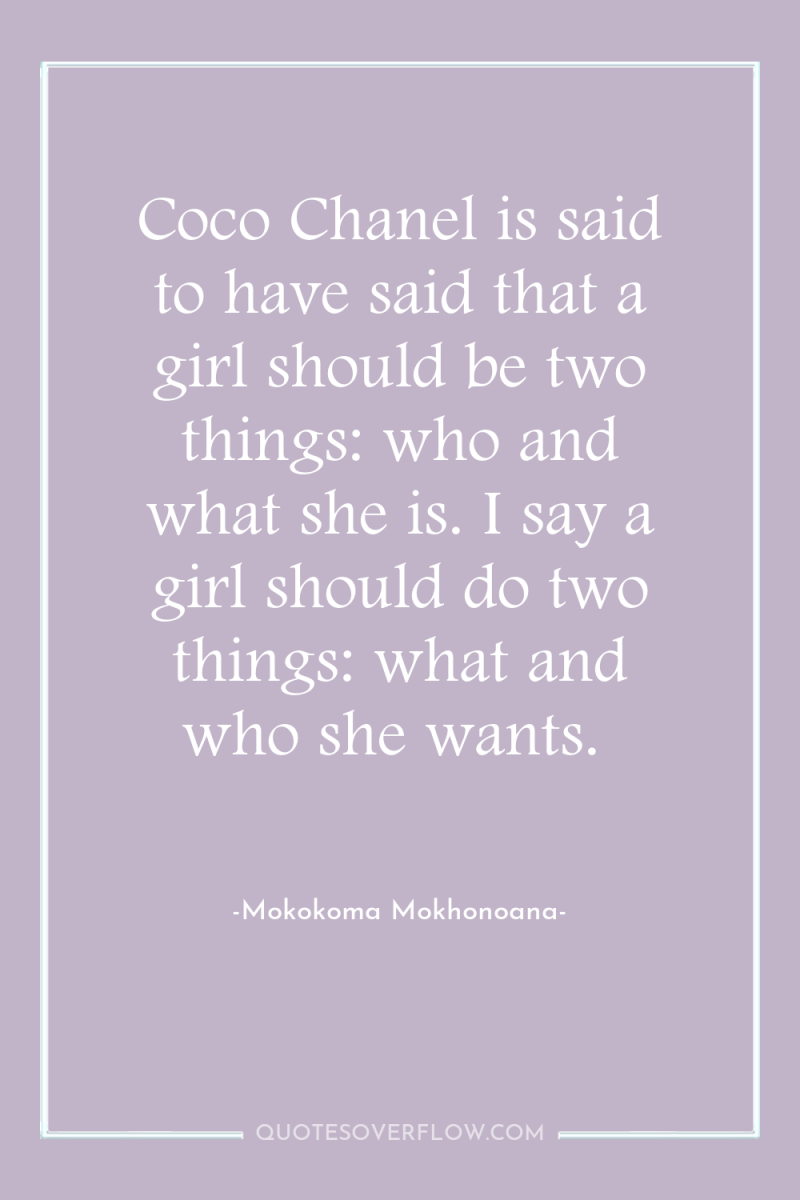 Coco Chanel is said to have said that a girl...