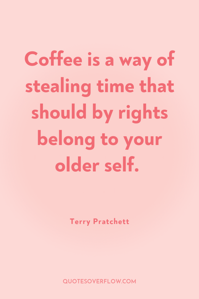 Coffee is a way of stealing time that should by...