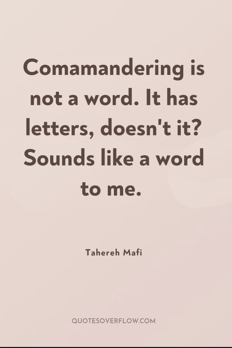 Comamandering is not a word. It has letters, doesn't it?...