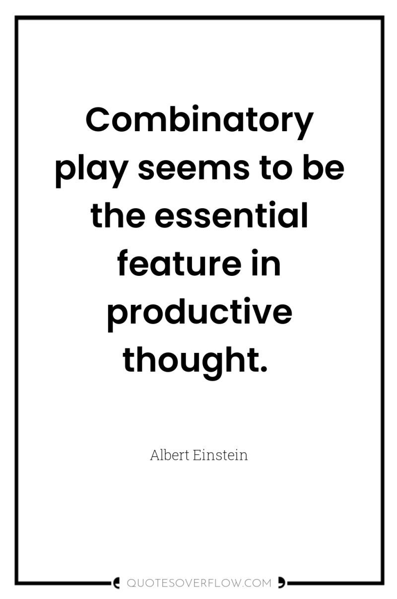 Combinatory play seems to be the essential feature in productive...