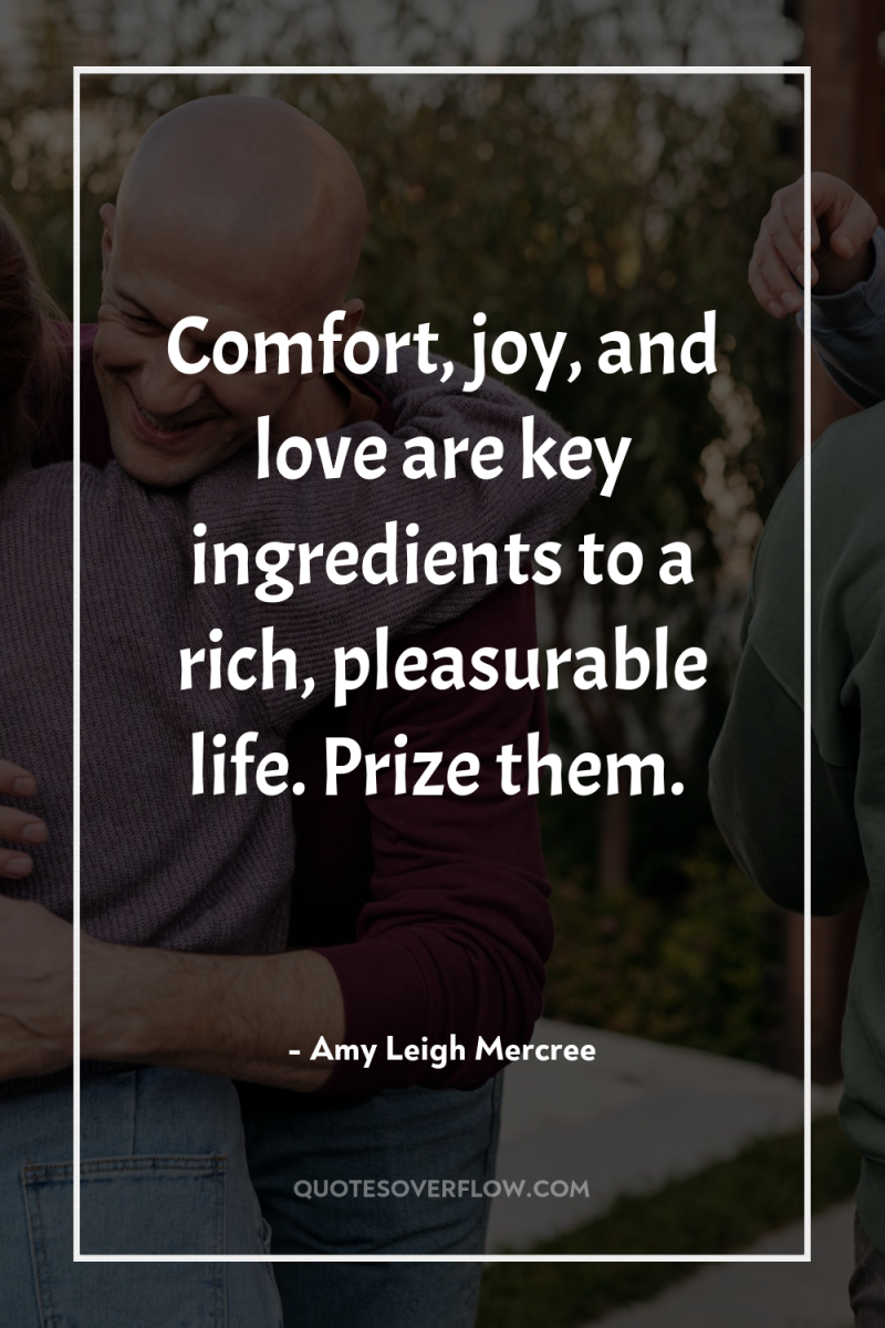 Comfort, joy, and love are key ingredients to a rich,...