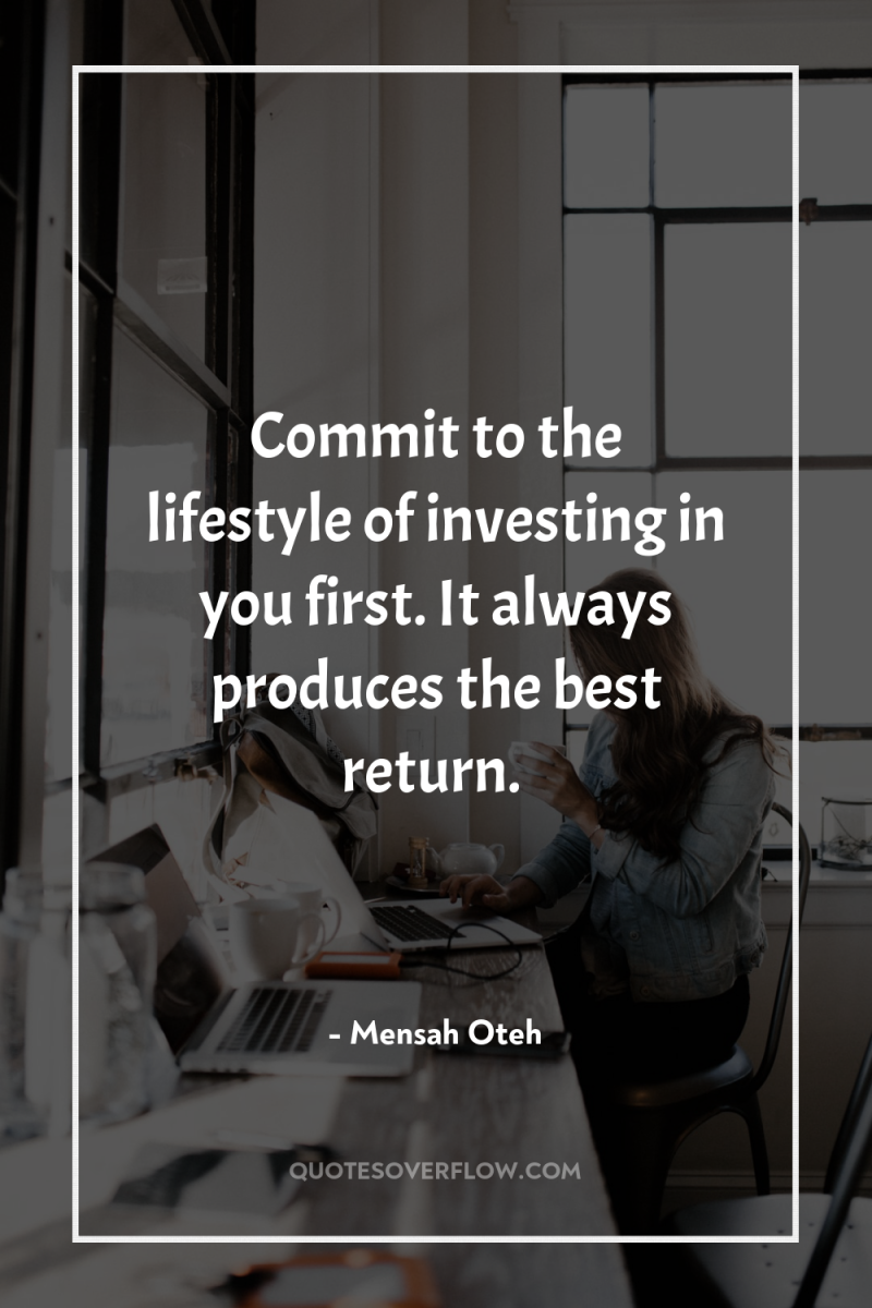 Commit to the lifestyle of investing in you first. It...