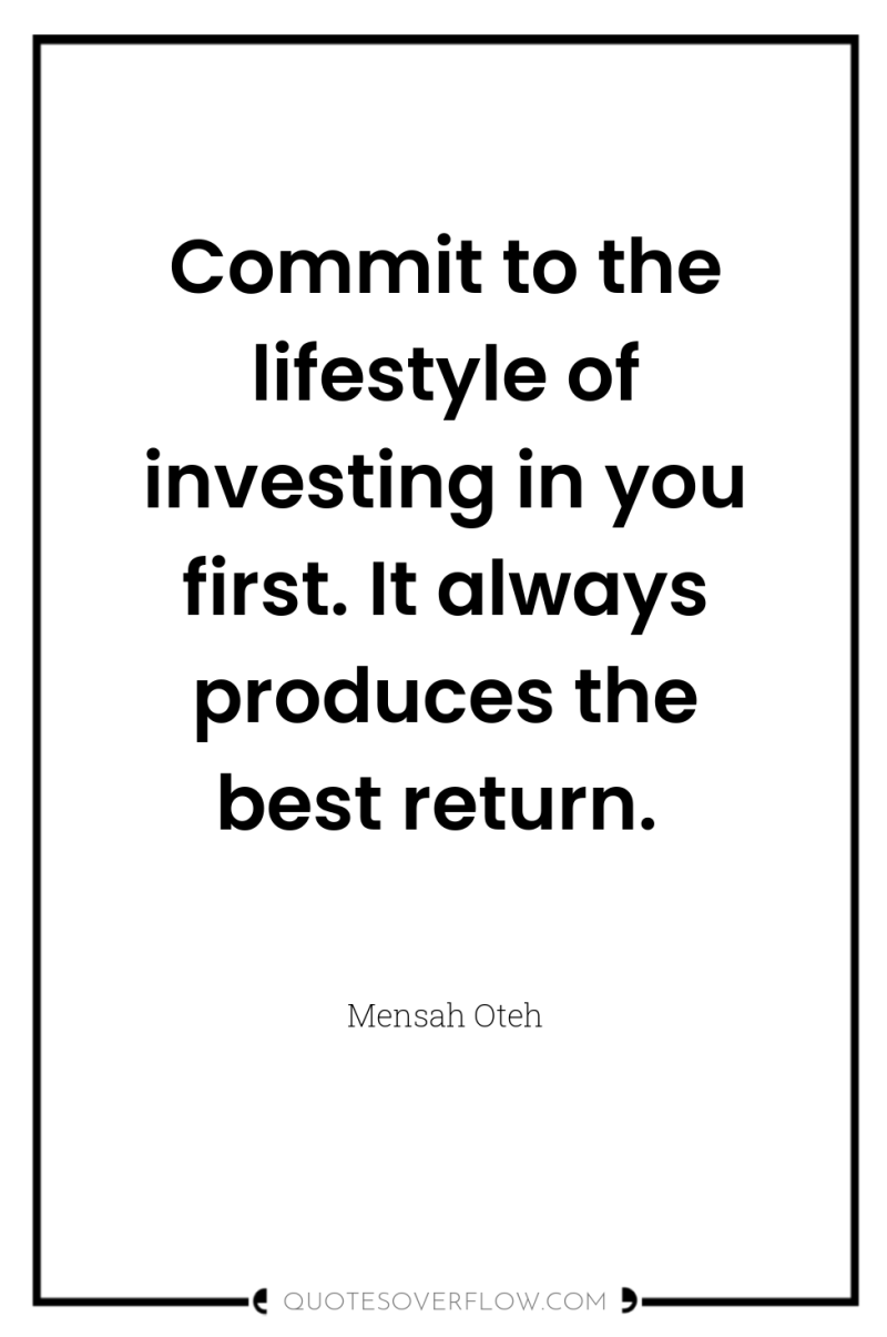 Commit to the lifestyle of investing in you first. It...