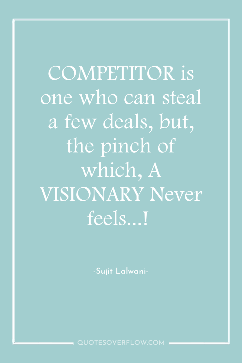 COMPETITOR is one who can steal a few deals, but,...
