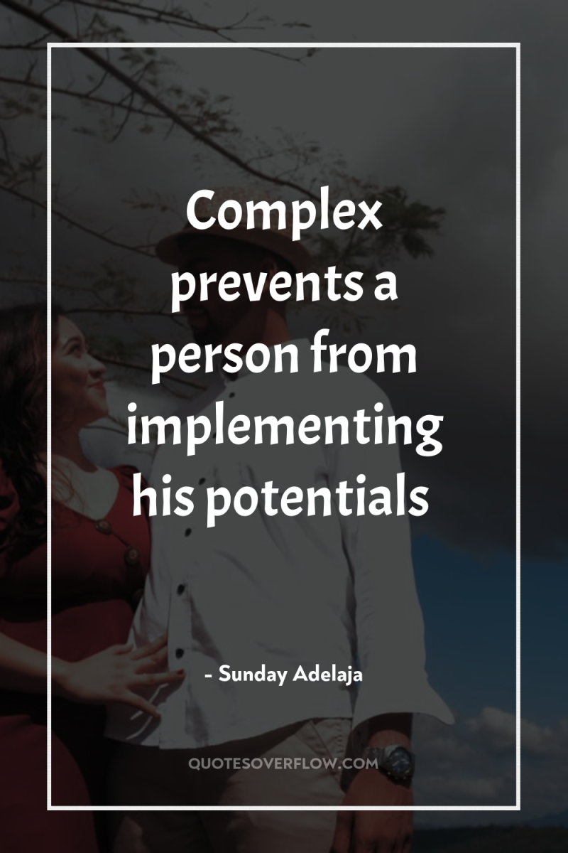 Complex prevents a person from implementing his potentials 