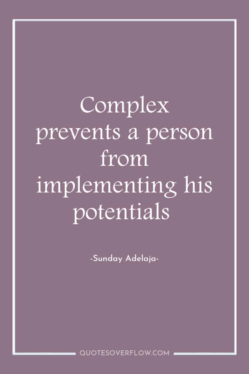 Complex prevents a person from implementing his potentials 