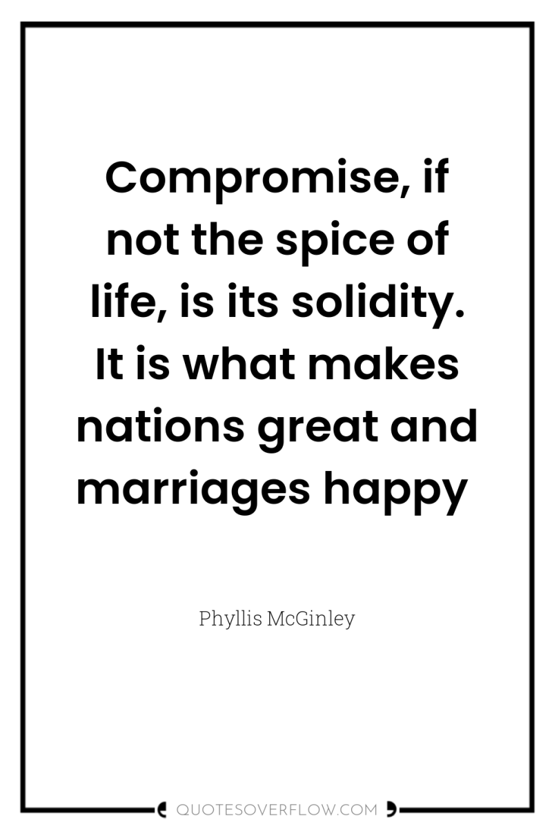 Compromise, if not the spice of life, is its solidity....