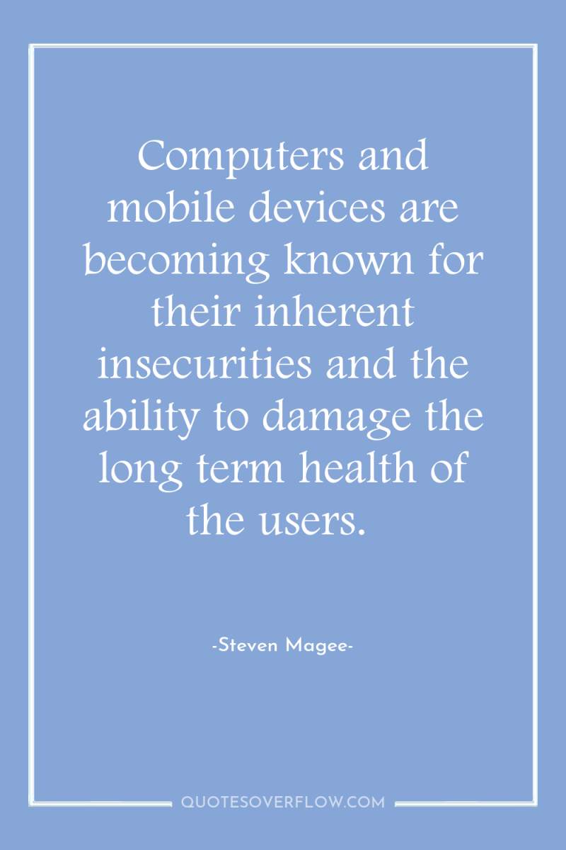 Computers and mobile devices are becoming known for their inherent...