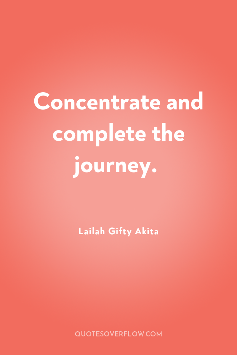 Concentrate and complete the journey. 