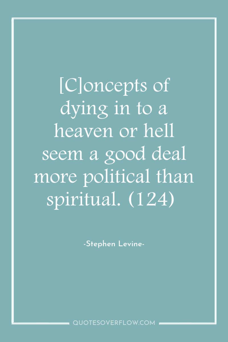 [C]oncepts of dying in to a heaven or hell seem...