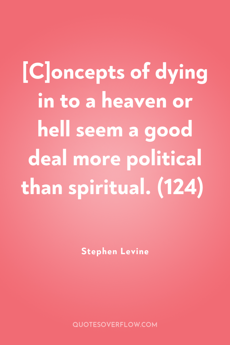 [C]oncepts of dying in to a heaven or hell seem...