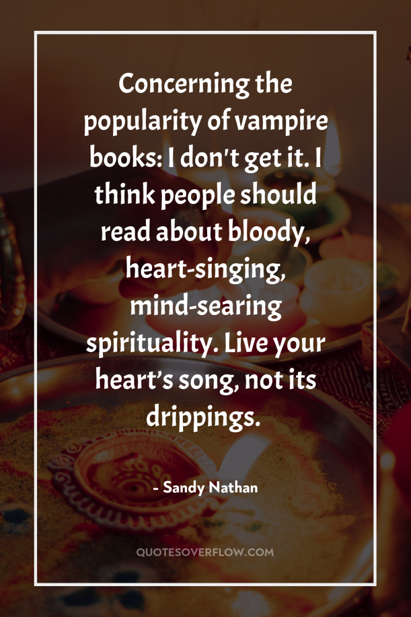 Concerning the popularity of vampire books: I don't get it....