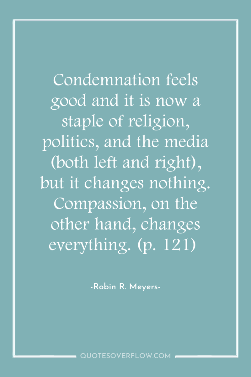 Condemnation feels good and it is now a staple of...
