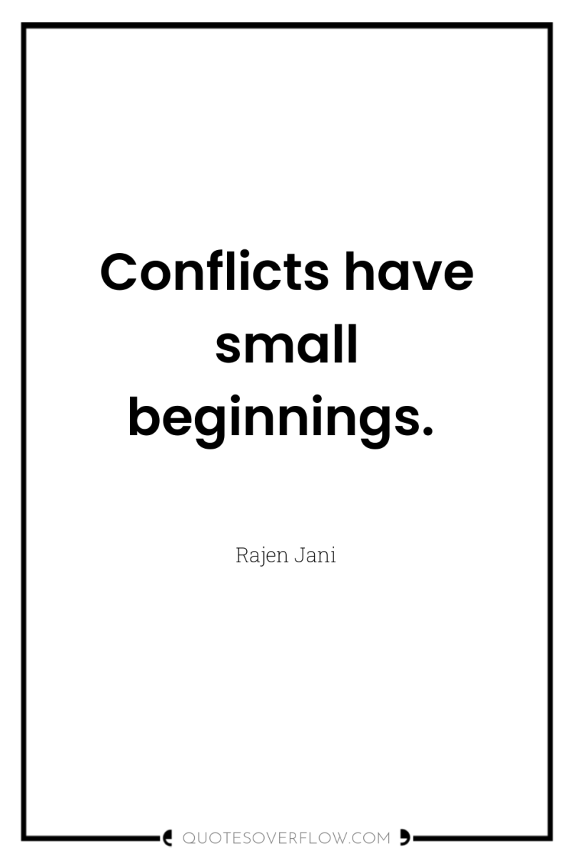 Conflicts have small beginnings. 