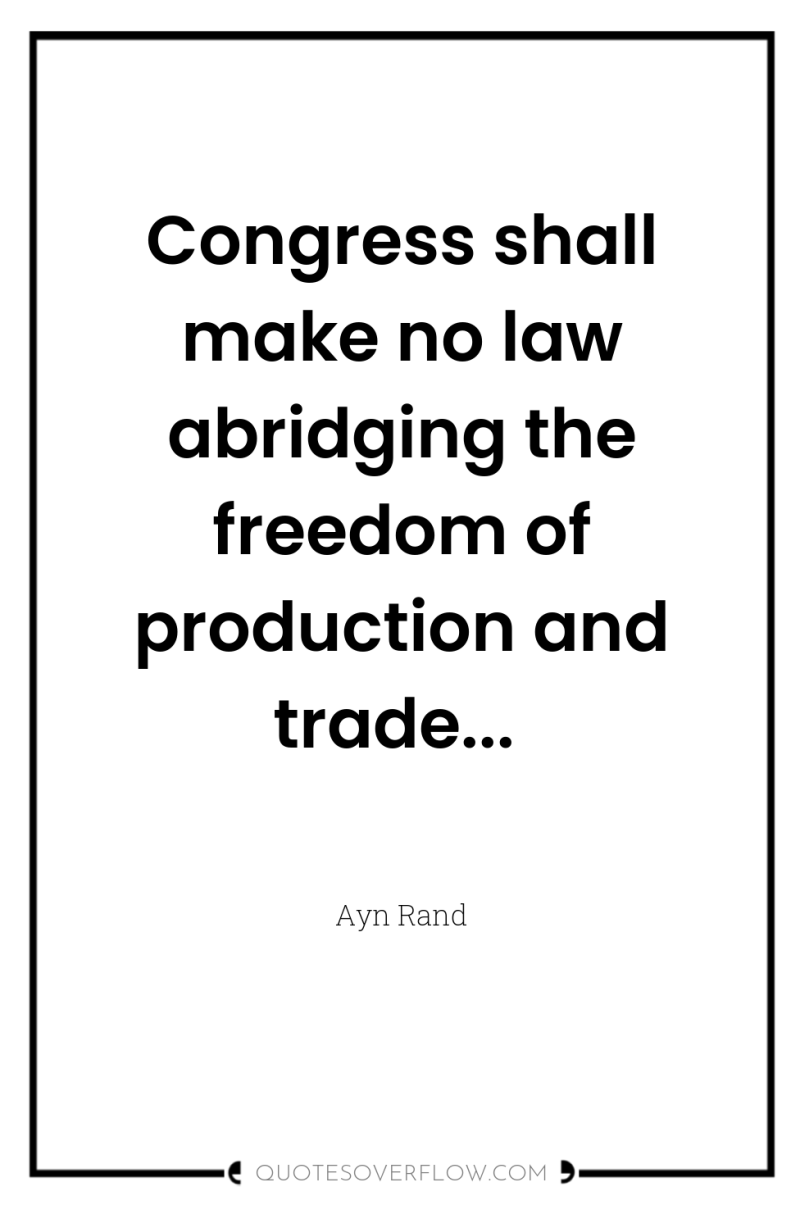 Congress shall make no law abridging the freedom of production...