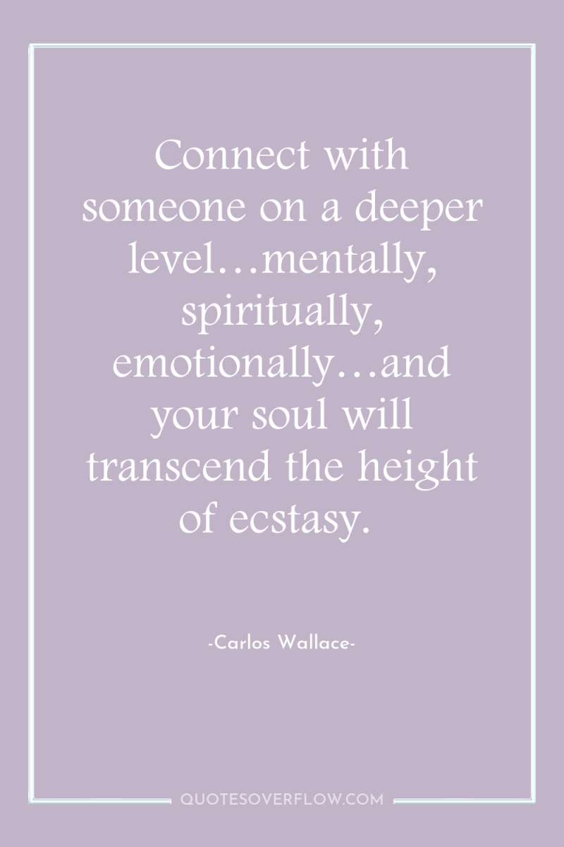 Connect with someone on a deeper level…mentally, spiritually, emotionally…and your...