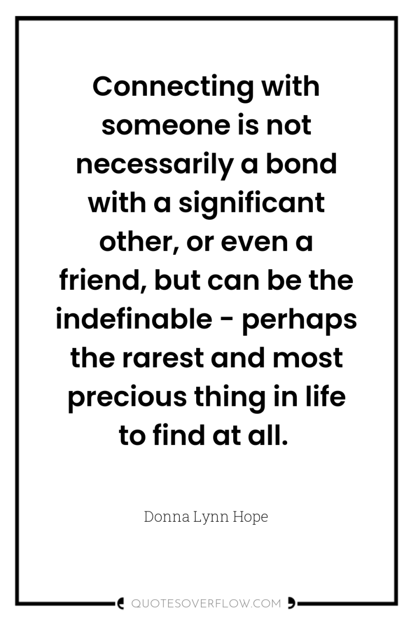 Connecting with someone is not necessarily a bond with a...