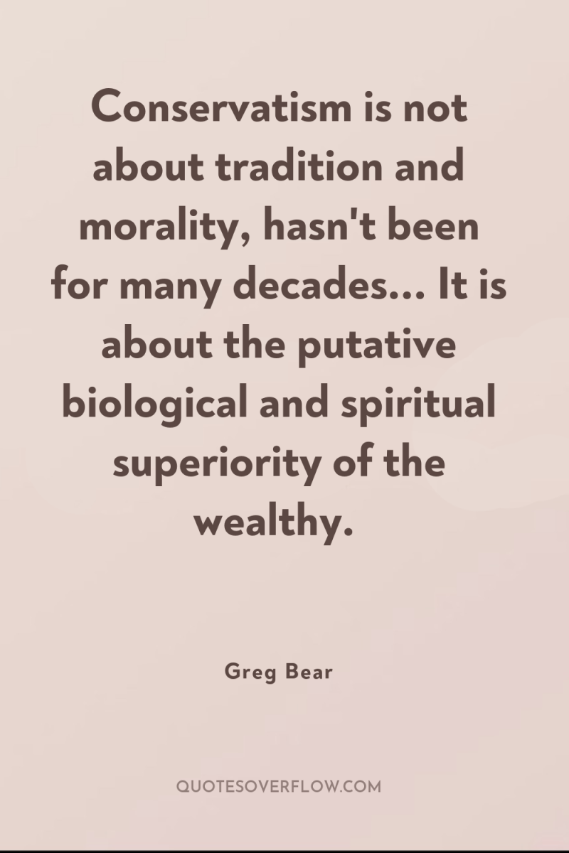 Conservatism is not about tradition and morality, hasn't been for...