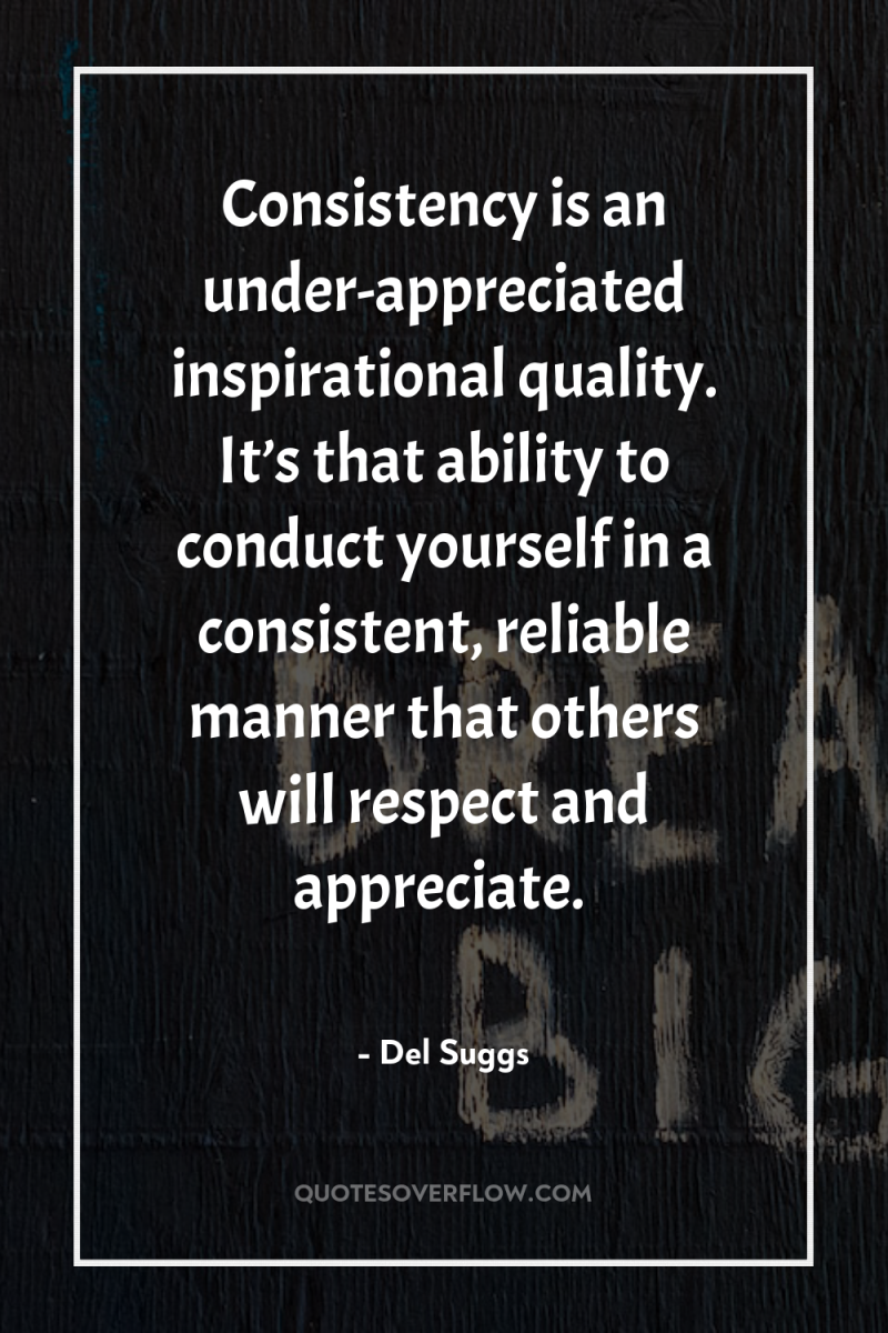 Consistency is an under-appreciated inspirational quality. It’s that ability to...