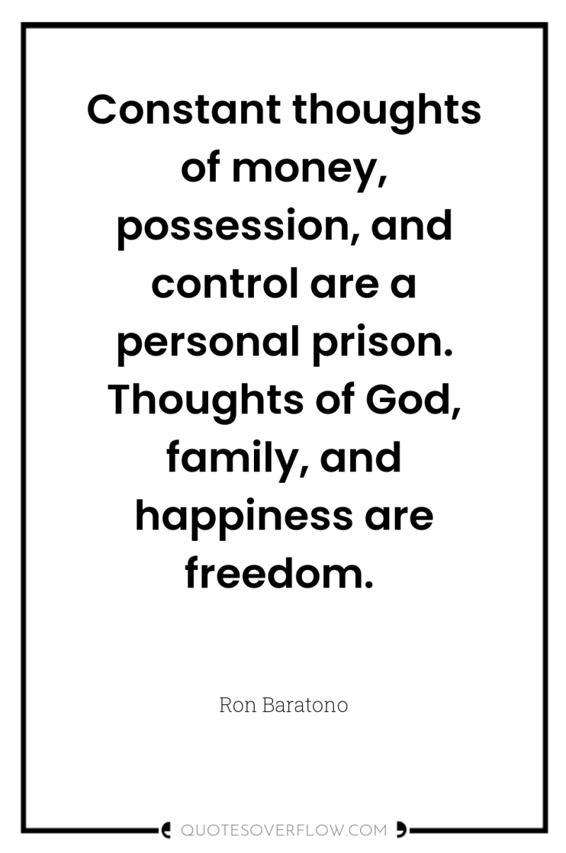 Constant thoughts of money, possession, and control are a personal...