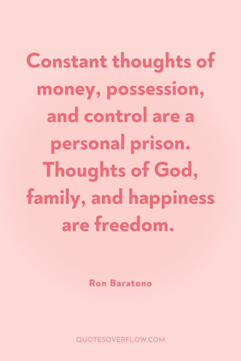 Constant thoughts of money, possession, and control are a personal...