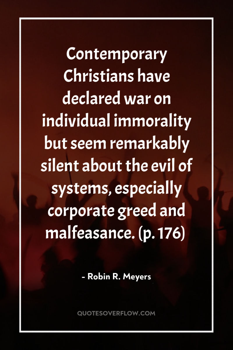 Contemporary Christians have declared war on individual immorality but seem...