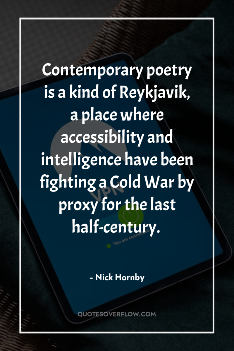 Contemporary poetry is a kind of Reykjavik, a place where...