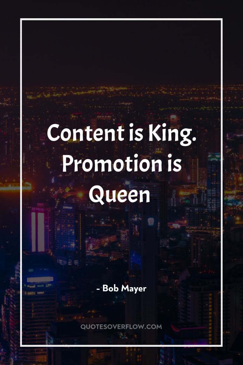 Content is King. Promotion is Queen 