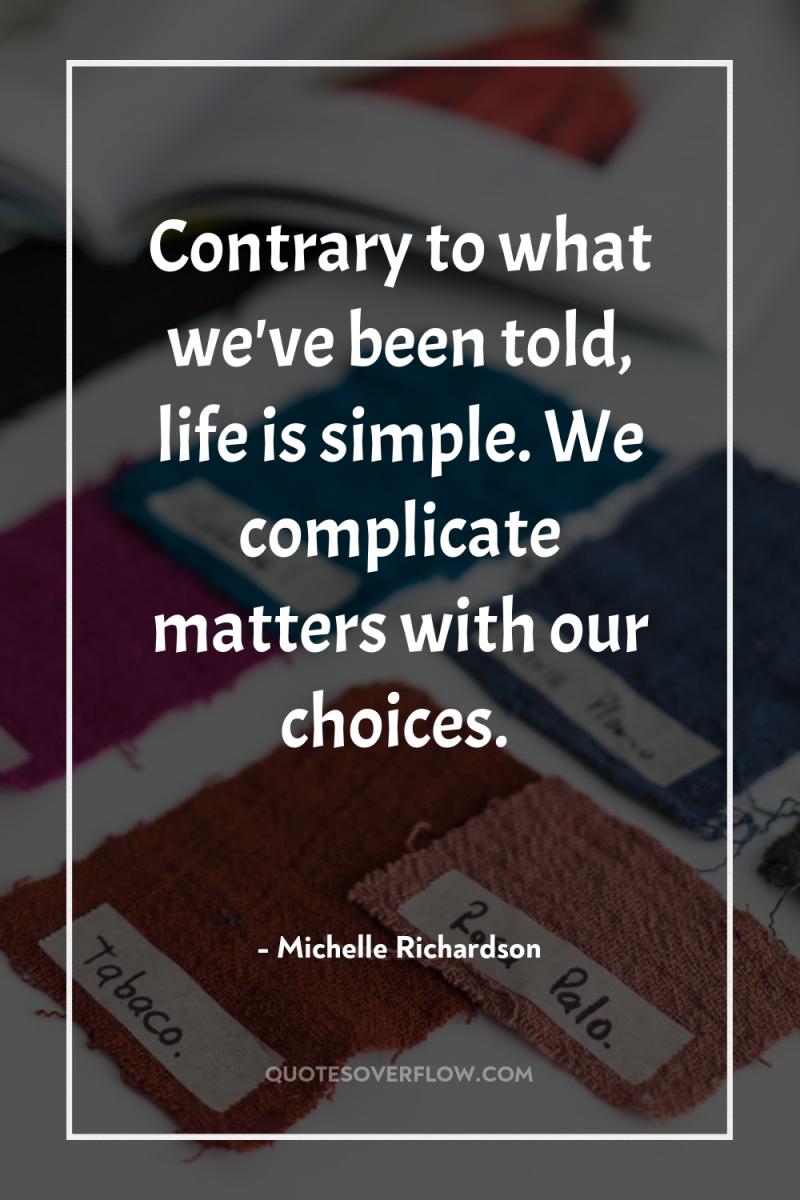 Contrary to what we've been told, life is simple. We...