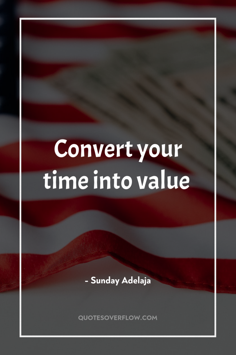 Convert your time into value 