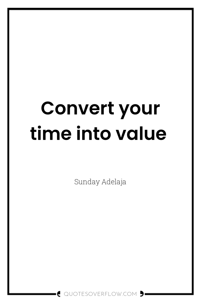Convert your time into value 