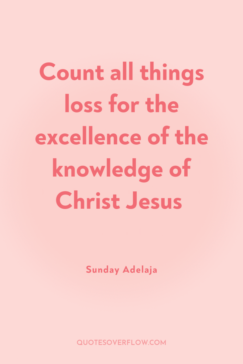 Count all things loss for the excellence of the knowledge...