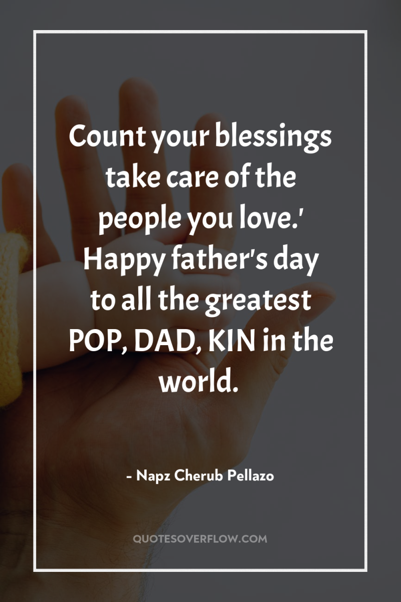 Count your blessings take care of the people you love.'...