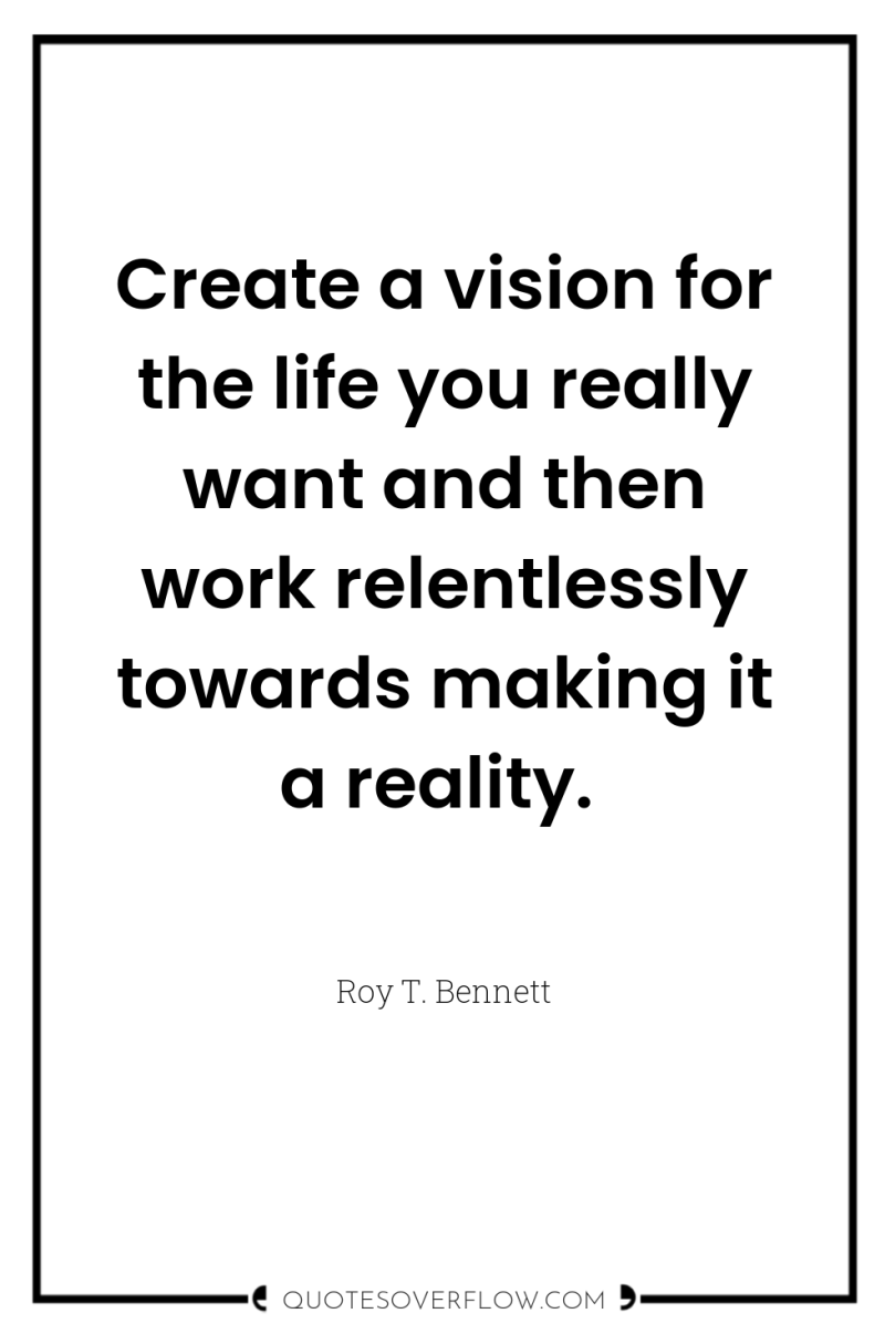 Create a vision for the life you really want and...