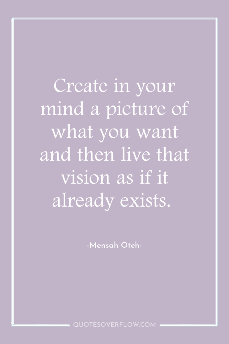 Create in your mind a picture of what you want...