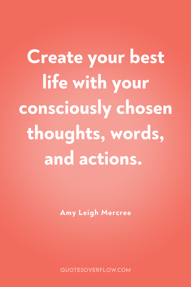 Create your best life with your consciously chosen thoughts, words,...