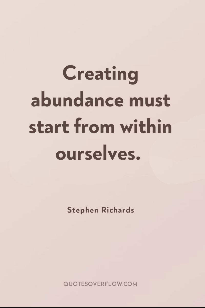 Creating abundance must start from within ourselves. 