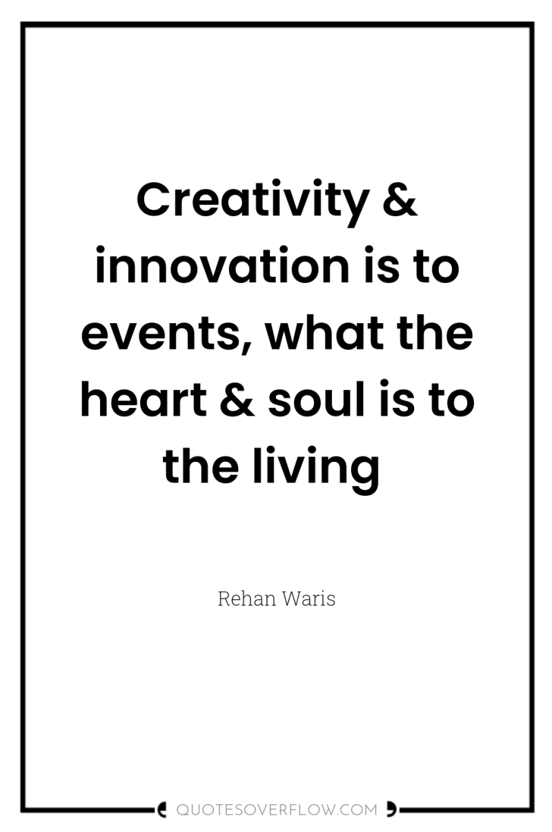 Creativity & innovation is to events, what the heart &...