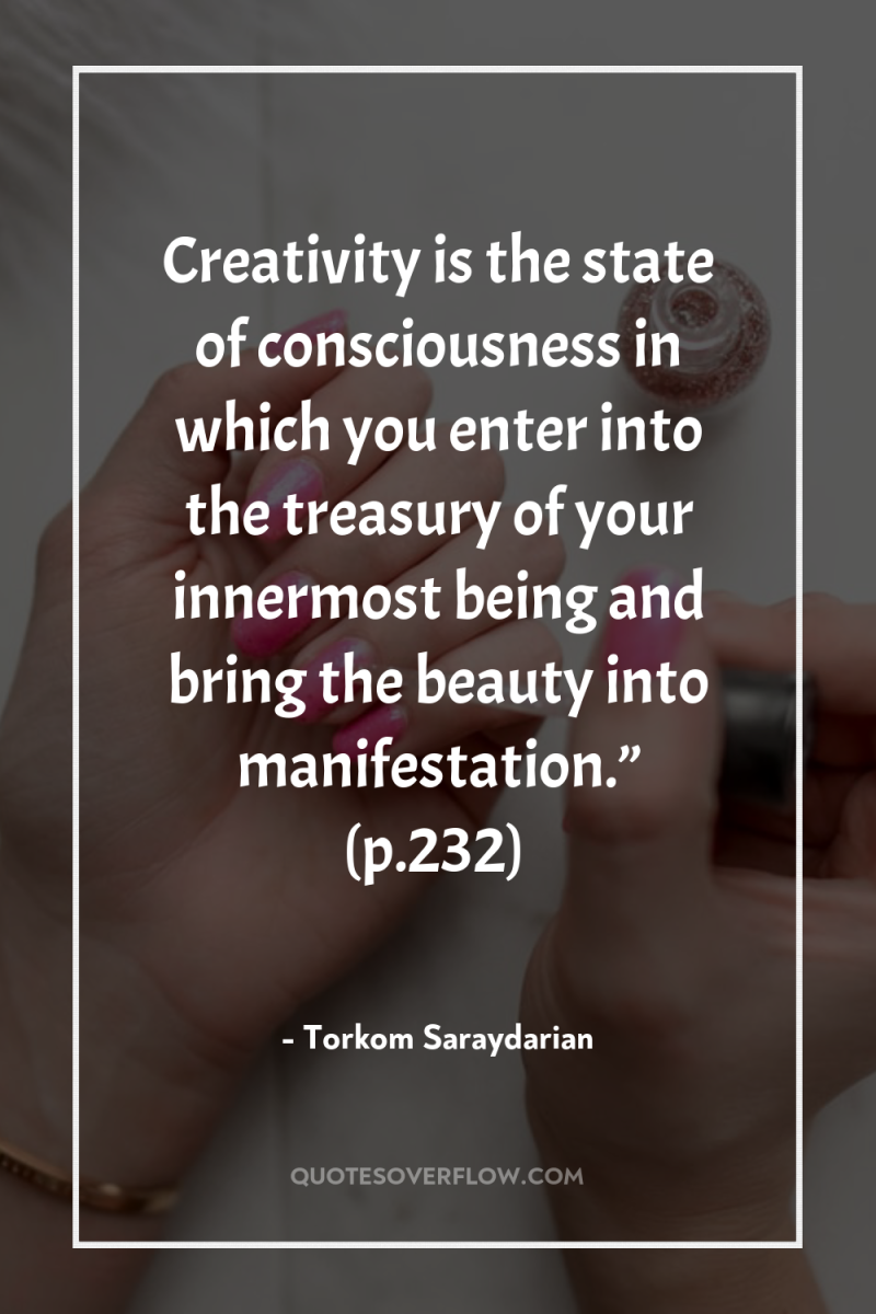 Creativity is the state of consciousness in which you enter...