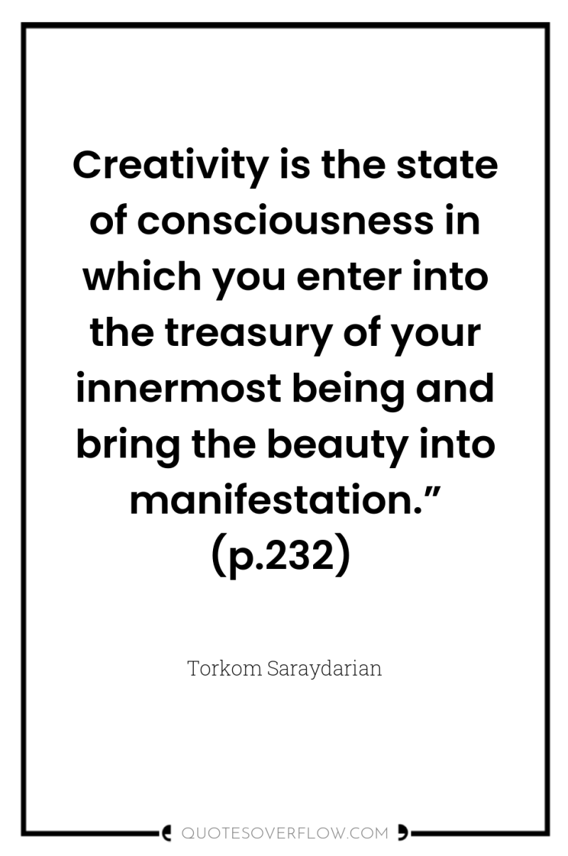 Creativity is the state of consciousness in which you enter...