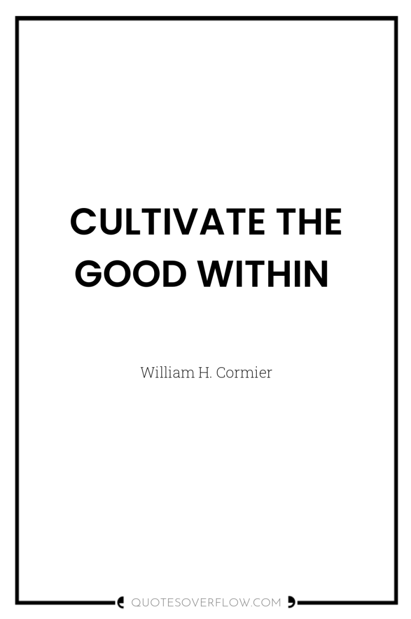 CULTIVATE THE GOOD WITHIN 