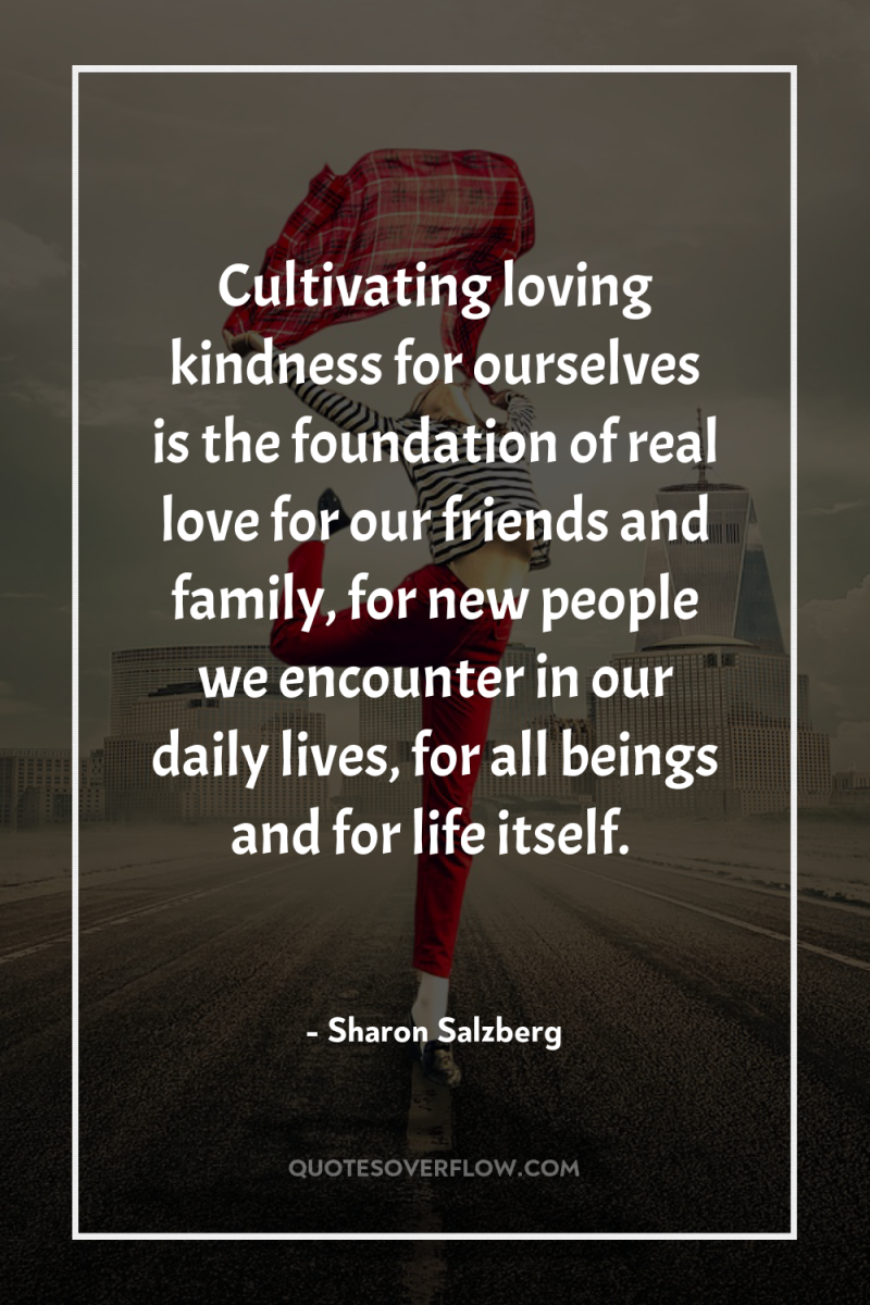 Cultivating loving kindness for ourselves is the foundation of real...