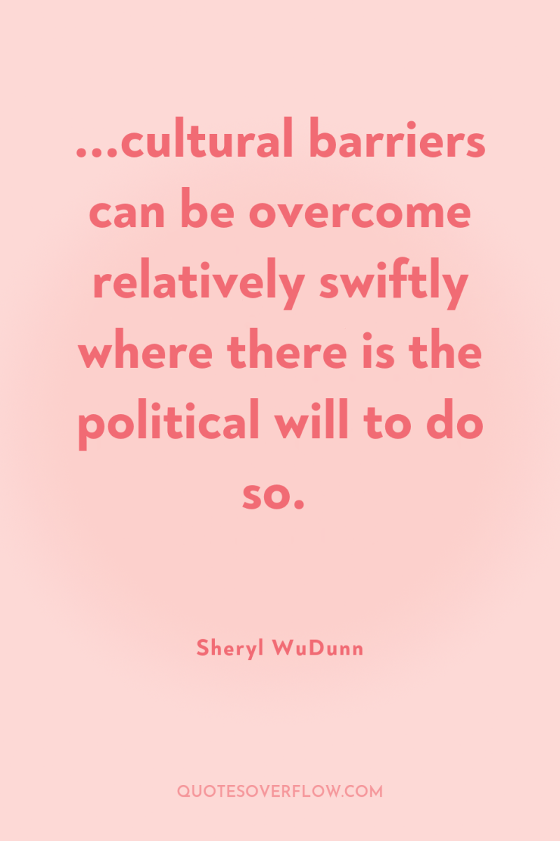 ...cultural barriers can be overcome relatively swiftly where there is...