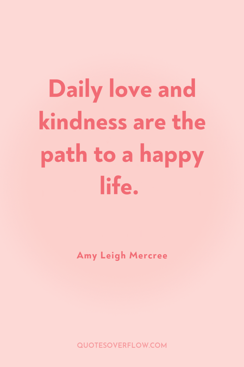 Daily love and kindness are the path to a happy...