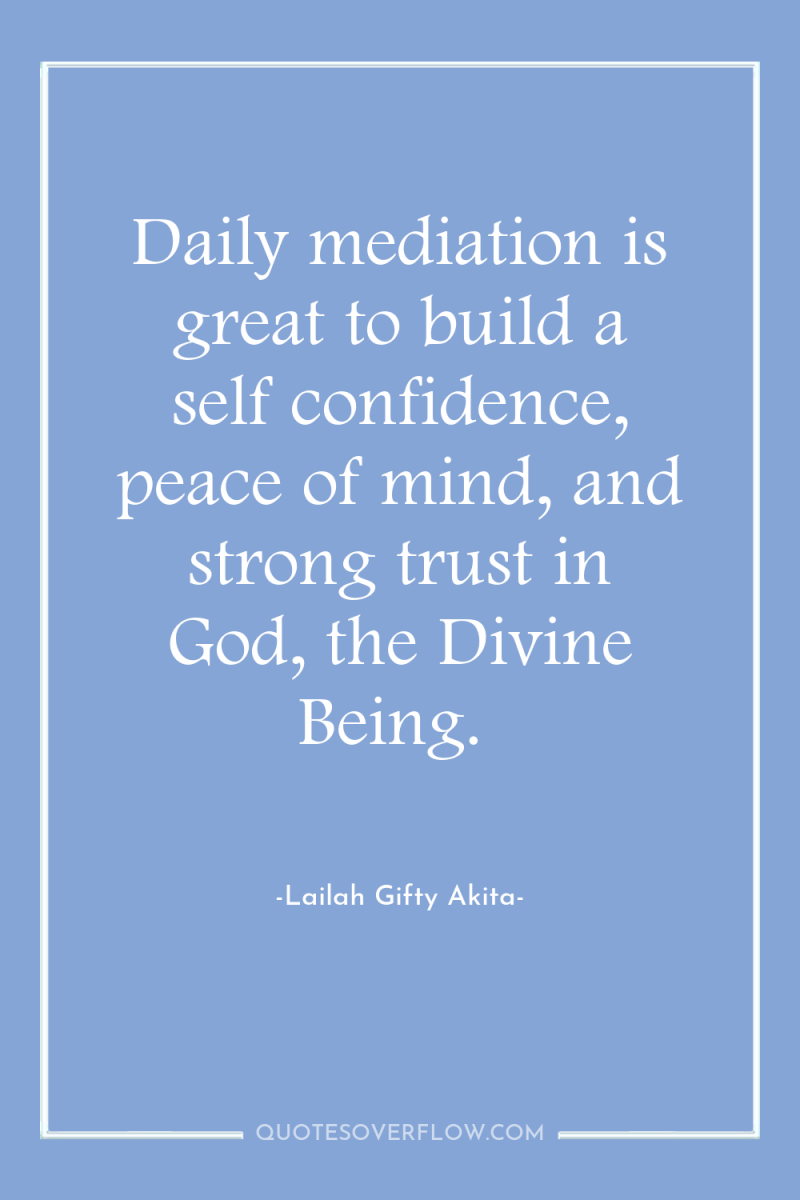 Daily mediation is great to build a self confidence, peace...