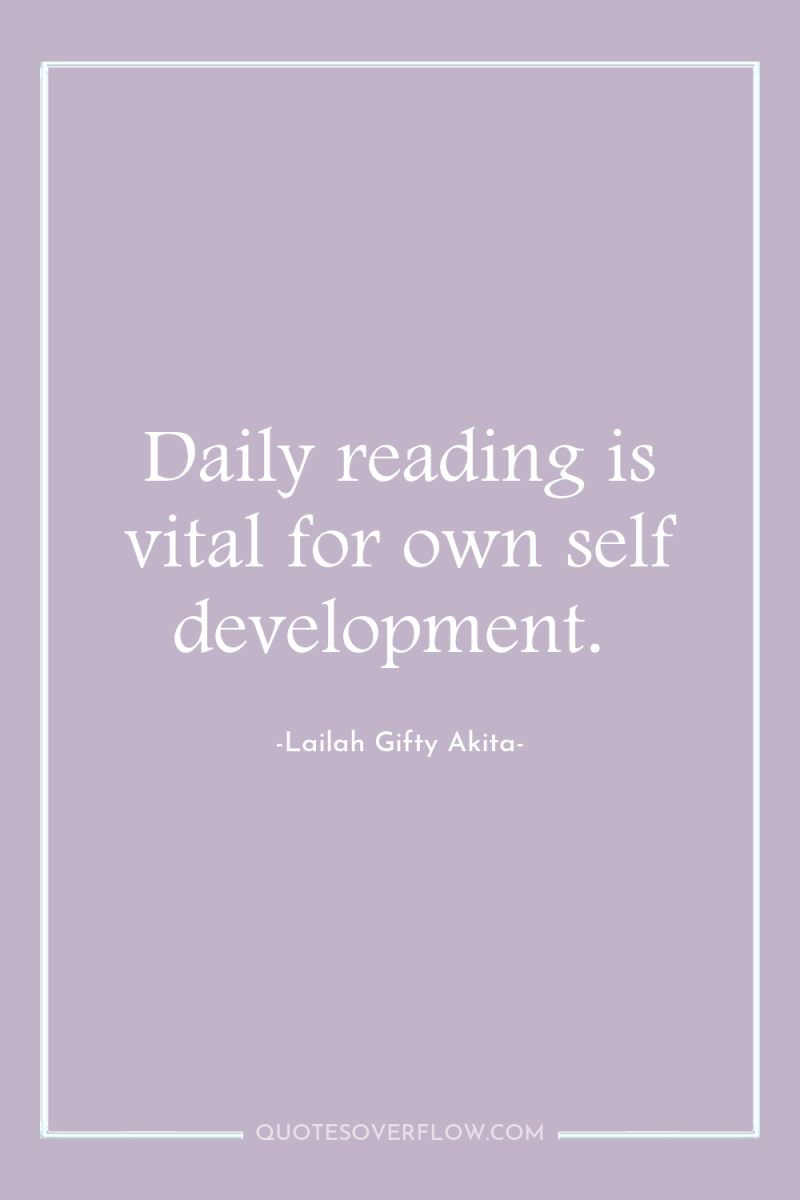 Daily reading is vital for own self development. 