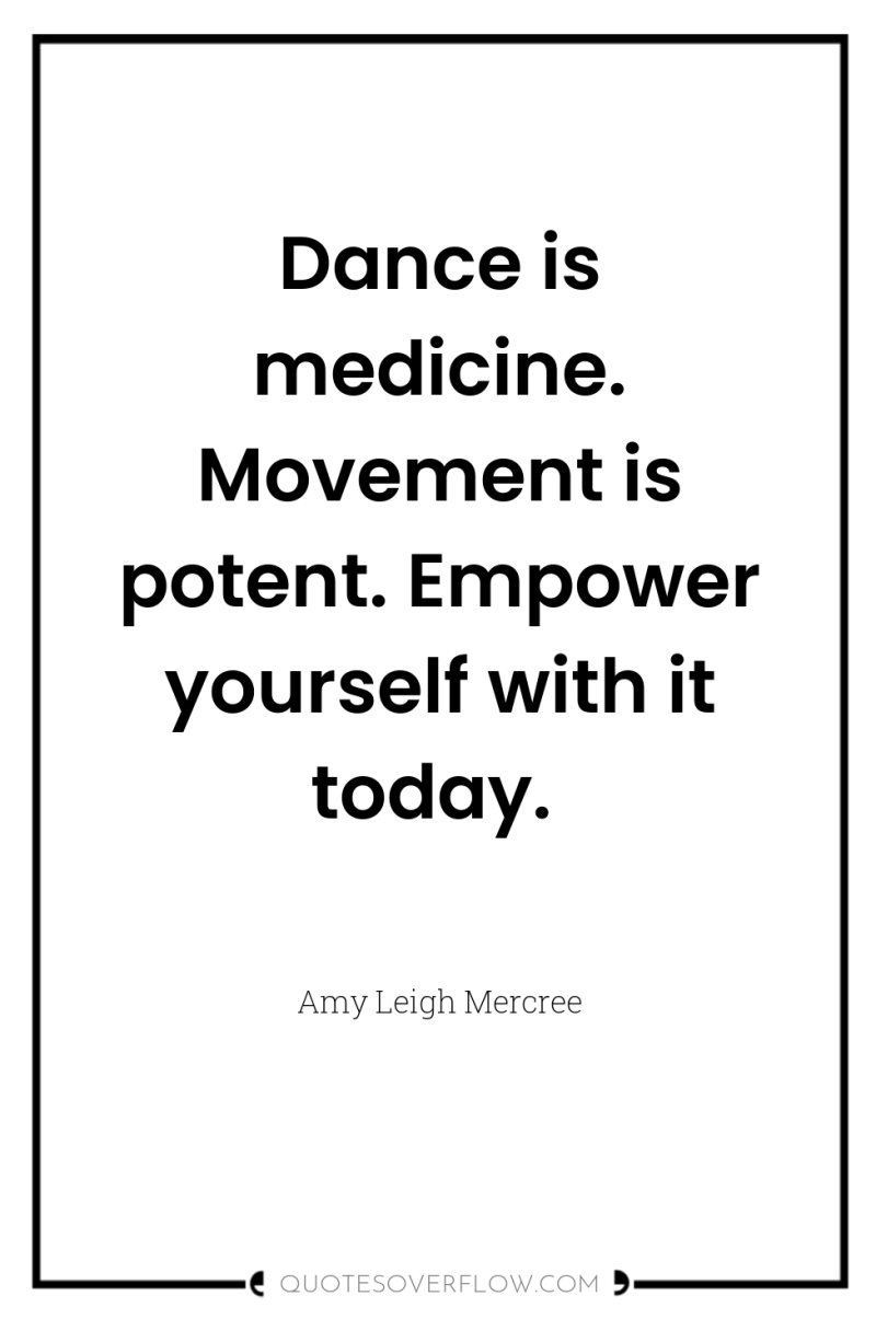 Dance is medicine. Movement is potent. Empower yourself with it...