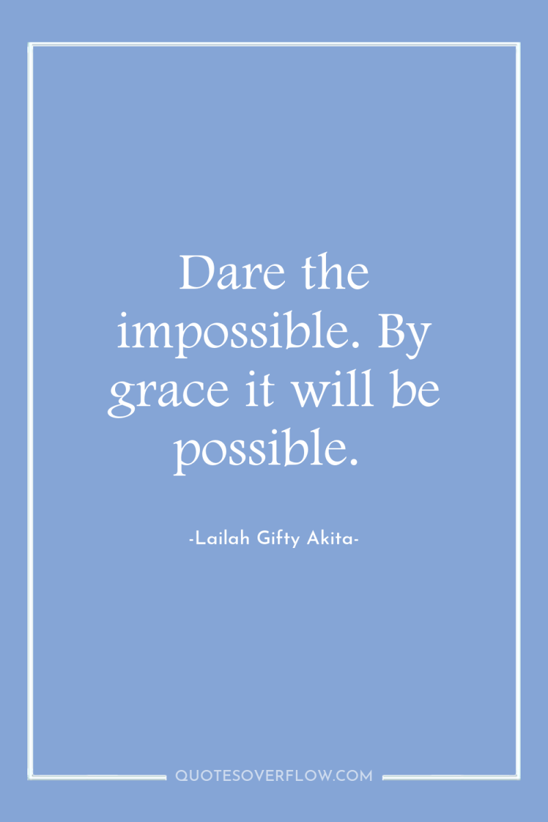 Dare the impossible. By grace it will be possible. 
