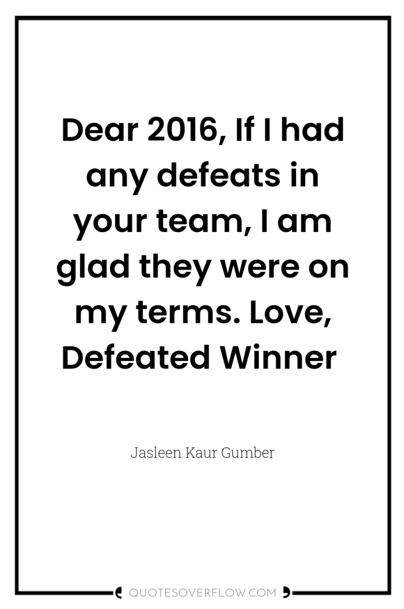 Dear 2016, If I had any defeats in your team,...